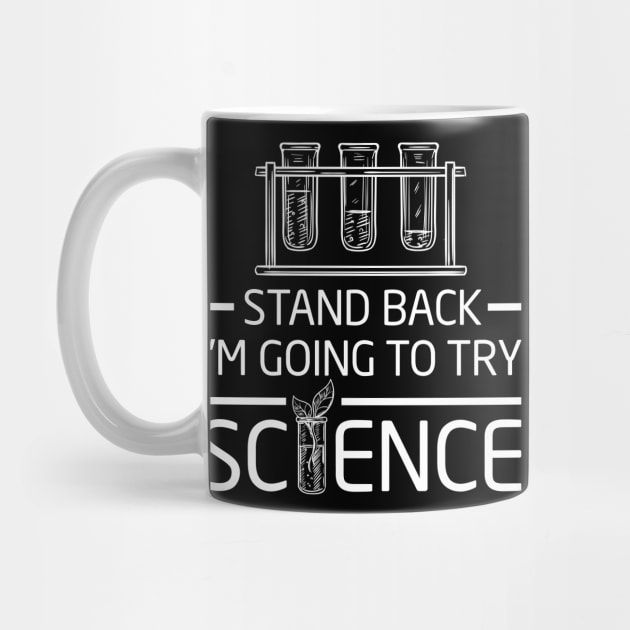 Chemistry Lab Shirt Gift Stand Back I'm Going To Try Science by celeryprint